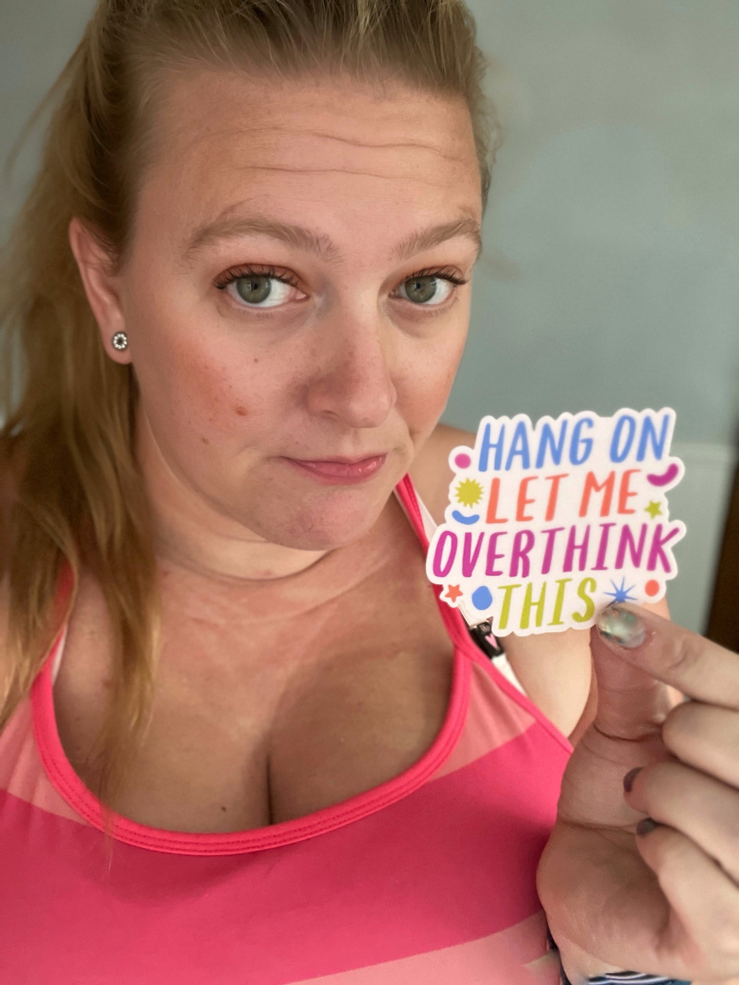 "Hang On, Let Me Overthink This." - Waterproof Sticker Decal