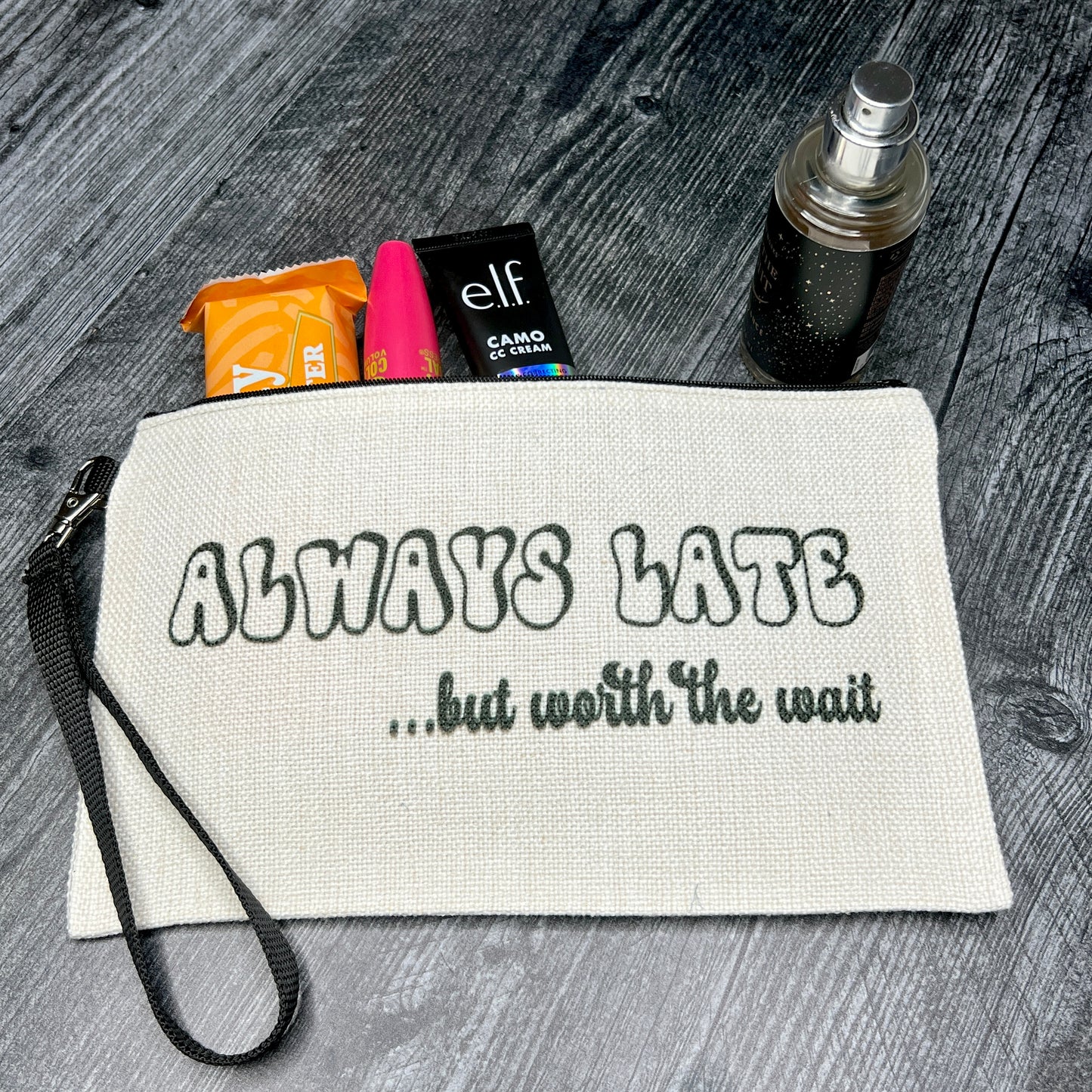 Always Late, Worth the Wait Makeup Bag