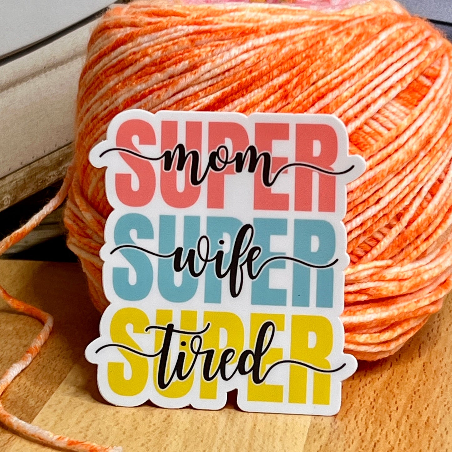 Super Mom, Super Wife, Super Tired Waterproof Sticker Decal