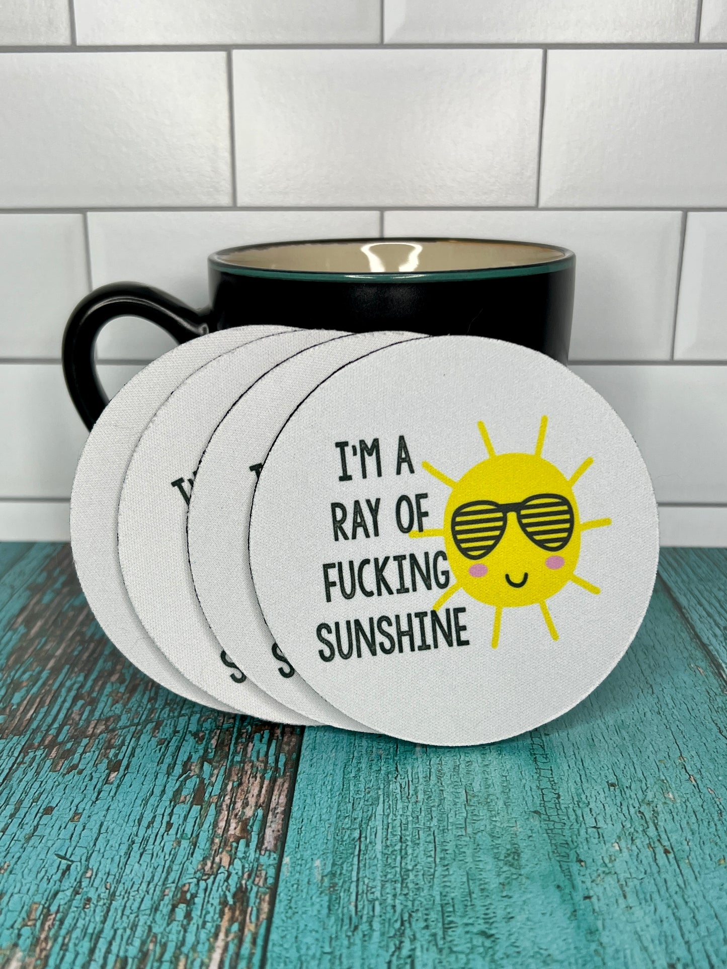 "I'm a Ray of Fucking Sunshine" Coaster