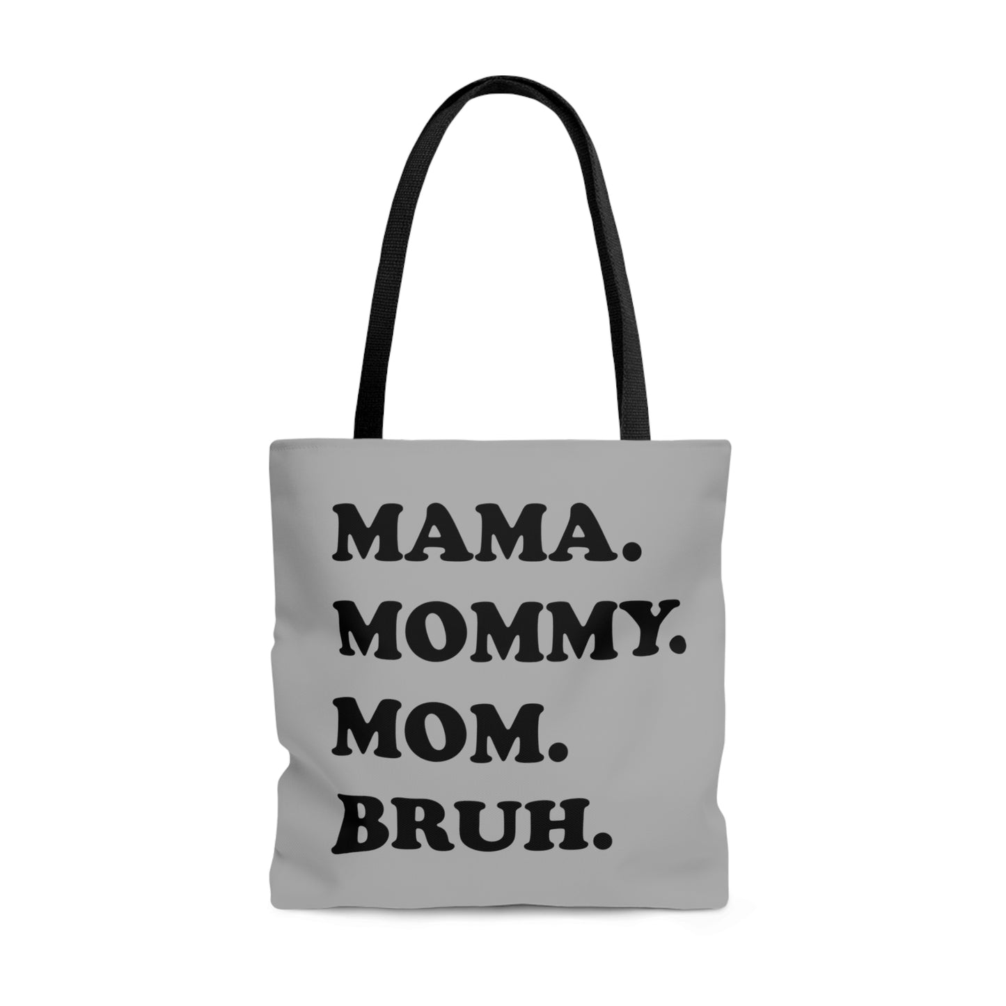 MAMA. MOMMY. MOM. BRUH. Tote Bag