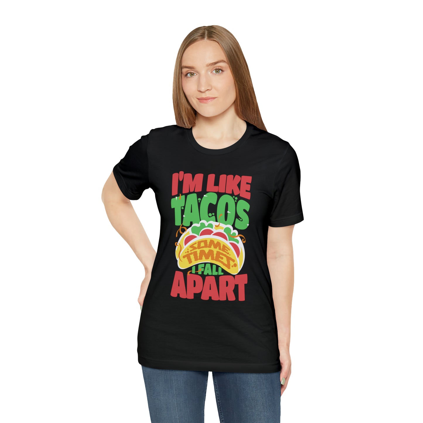 I'm Like Tacos Sometimes I Fall Apart Short Sleeve Tee