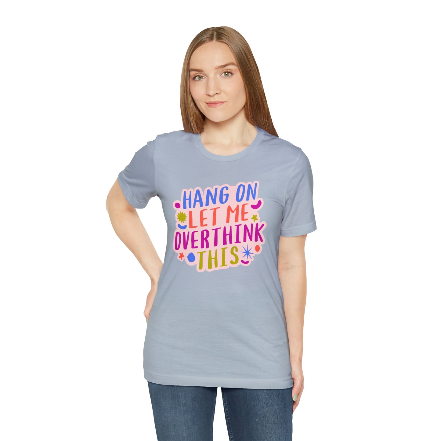Hang On Let Me Overthink This Short Sleeve Tee