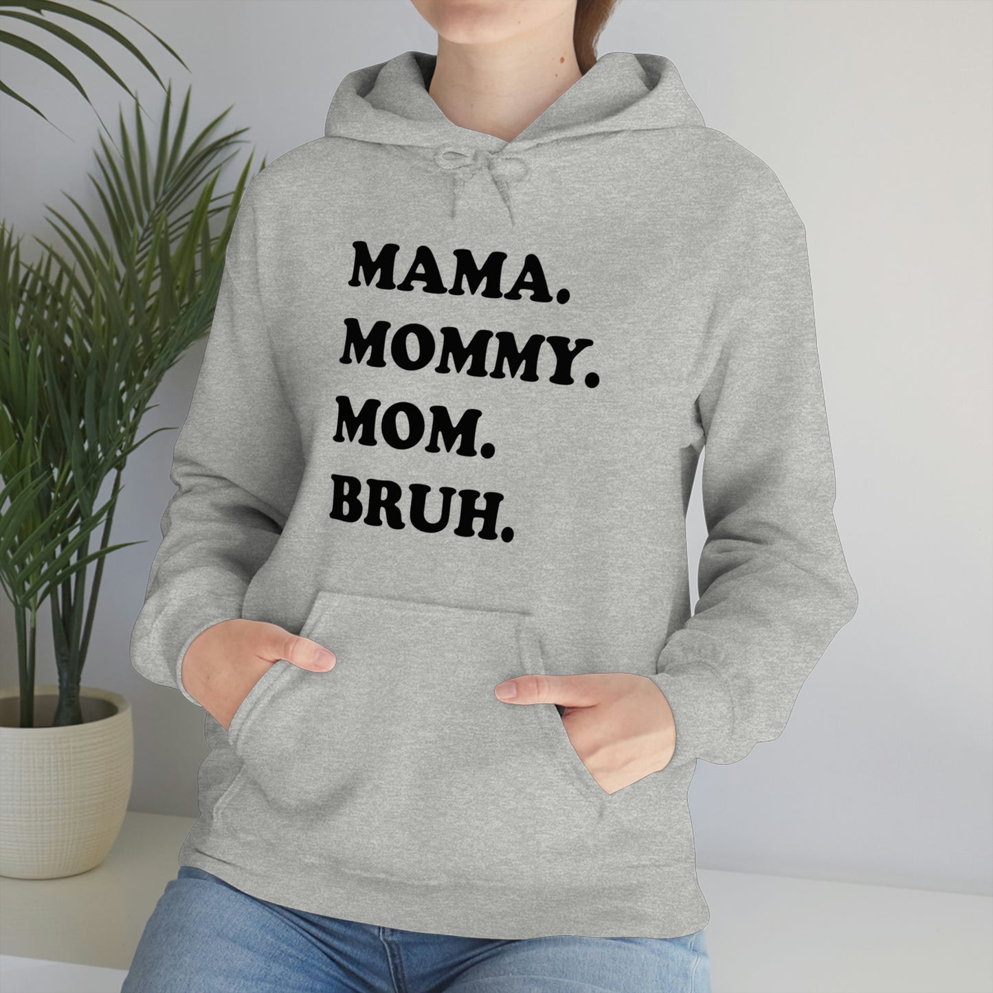 MAMA, MOM, MOMMY, BRUH Hooded Sweatshirt