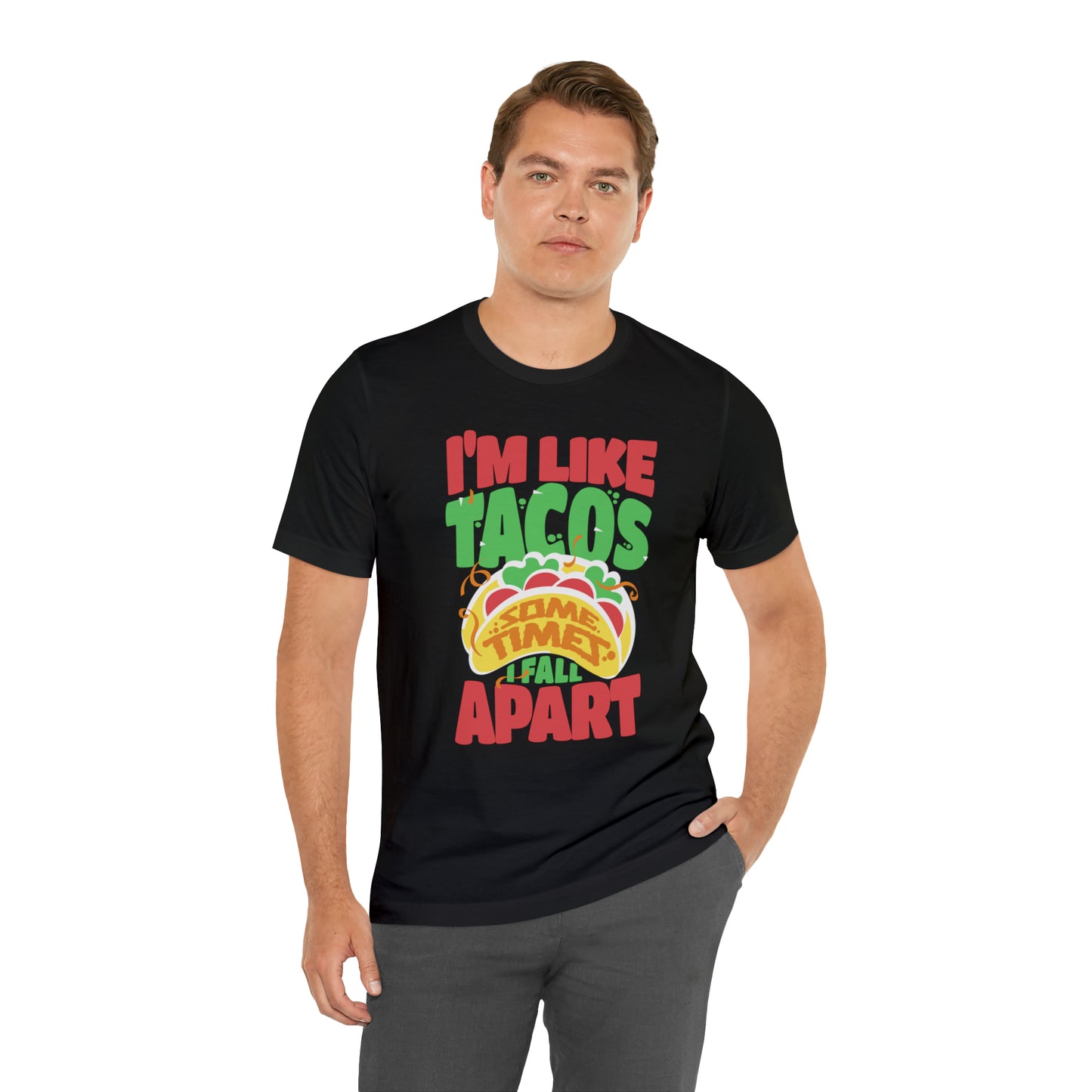I'm Like Tacos Sometimes I Fall Apart Short Sleeve Tee