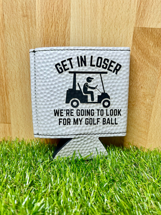 "Get In Loser, We're Going to Look for my Golf ball" Leather Can Koozie – Golf Ball Texture