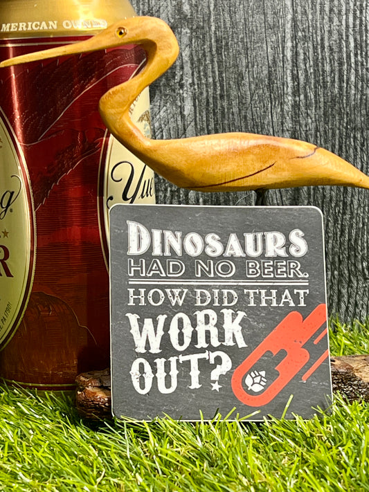 Dinosaurs Had No Beer, How Did That Work Out? Waterproof Sticker Decal