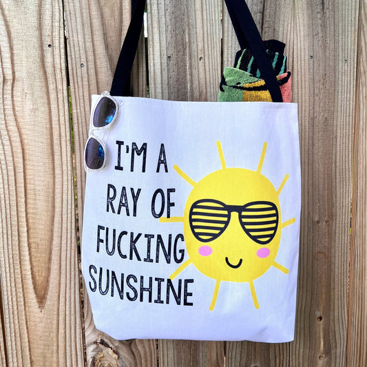 I'm A Ray Of Fucking Sunshine Tote Bag