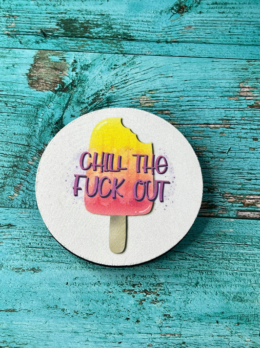 "Chill the Fuck Out" Coaster