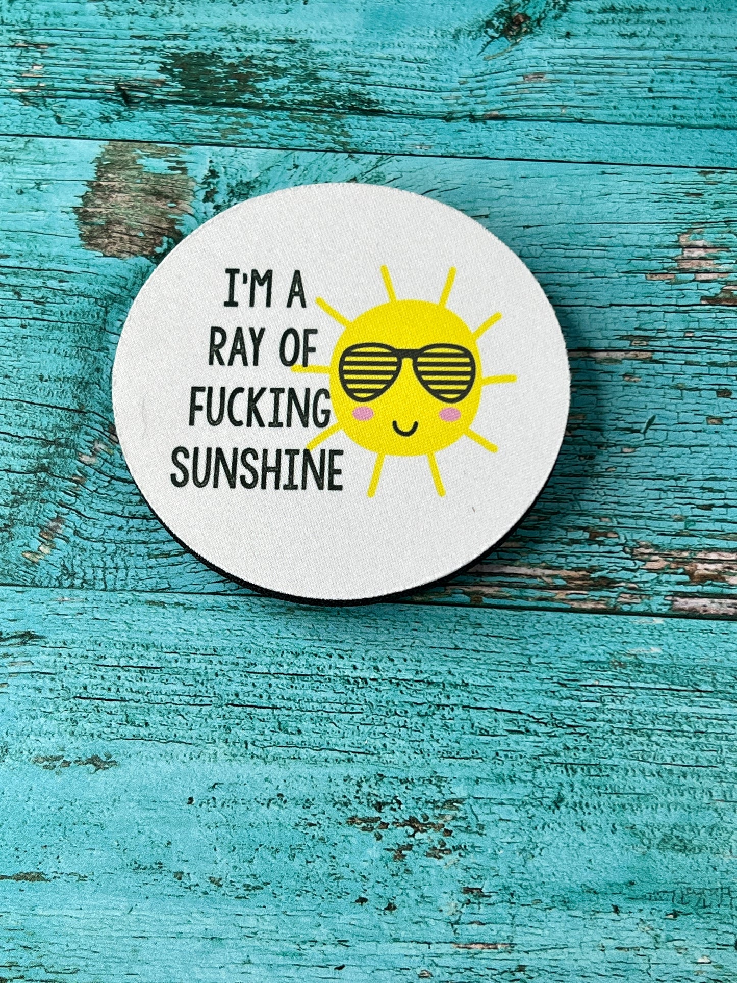 "I'm a Ray of Fucking Sunshine" Coaster