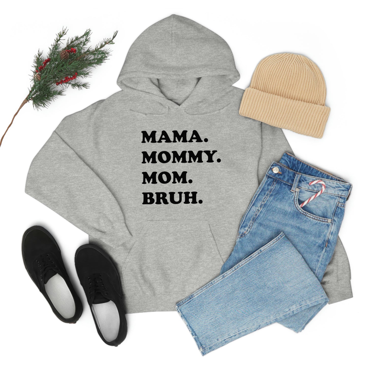 MAMA, MOM, MOMMY, BRUH Hooded Sweatshirt