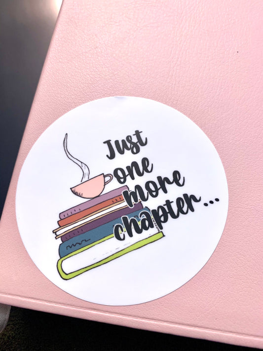 Just One More Chapter - Waterproof Sticker Decal