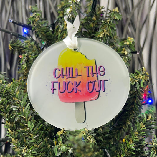 Chill the Fuck Out Popsicle Glass Ornament